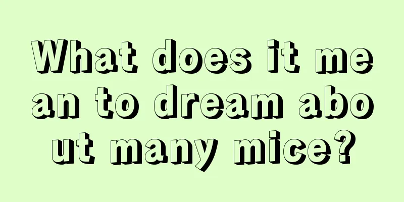 What does it mean to dream about many mice?