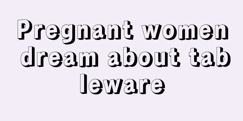 Pregnant women dream about tableware