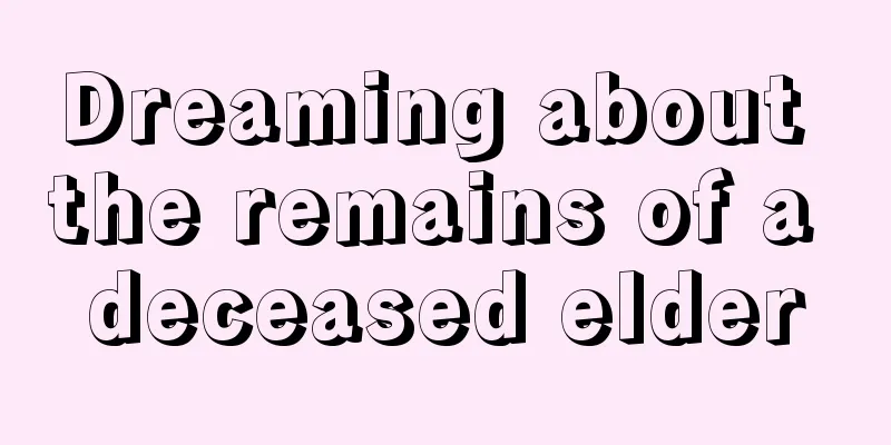 Dreaming about the remains of a deceased elder