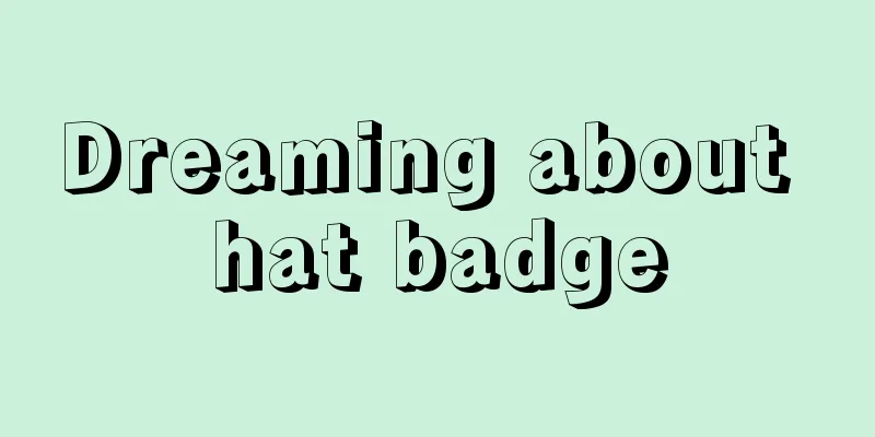 Dreaming about hat badge