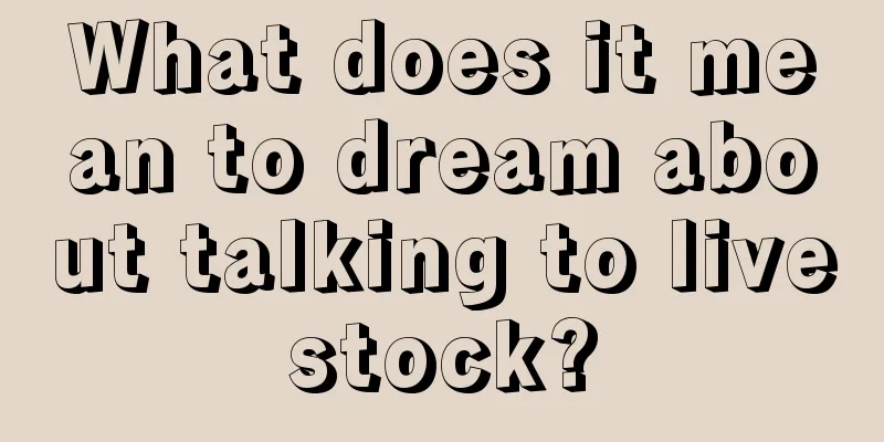 What does it mean to dream about talking to livestock?