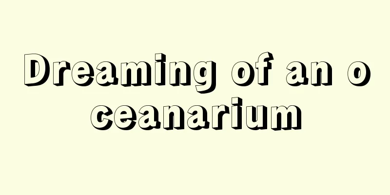 Dreaming of an oceanarium