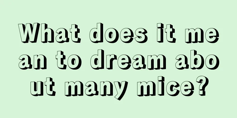 What does it mean to dream about many mice?