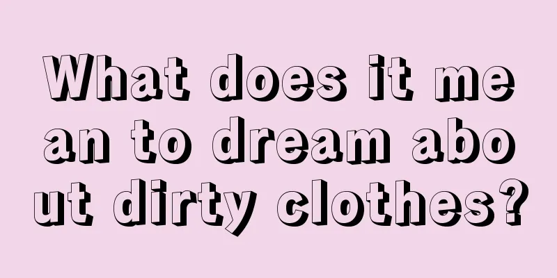 What does it mean to dream about dirty clothes?