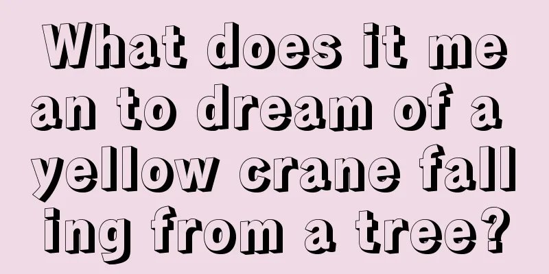 What does it mean to dream of a yellow crane falling from a tree?
