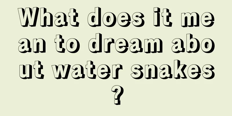 What does it mean to dream about water snakes?
