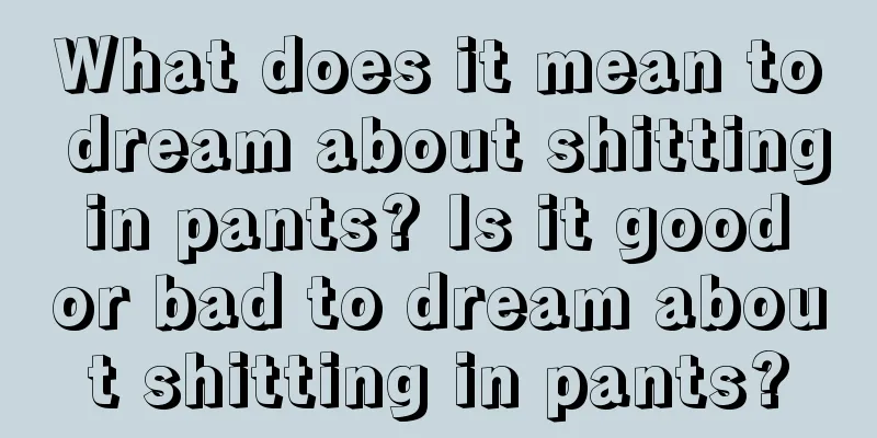 What does it mean to dream about shitting in pants? Is it good or bad to dream about shitting in pants?