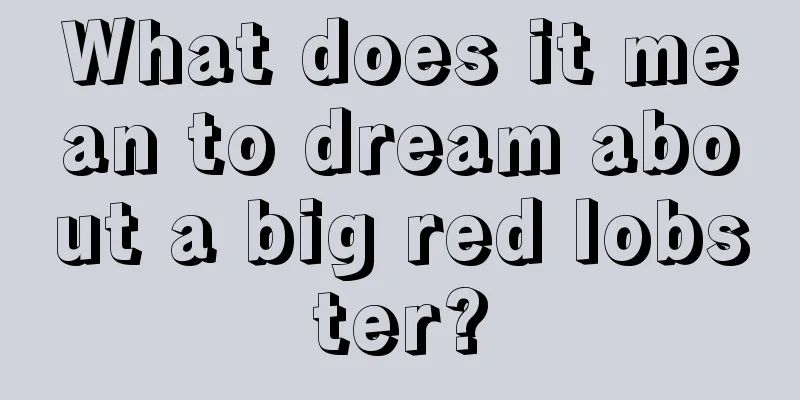 What does it mean to dream about a big red lobster?