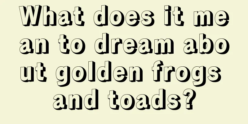 What does it mean to dream about golden frogs and toads?