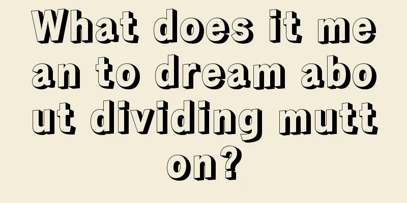 What does it mean to dream about dividing mutton?