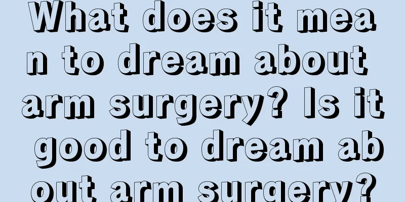 What does it mean to dream about arm surgery? Is it good to dream about arm surgery?