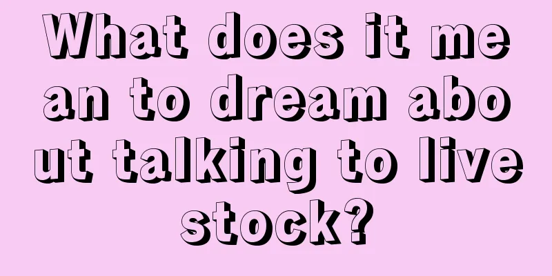 What does it mean to dream about talking to livestock?