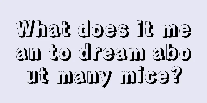 What does it mean to dream about many mice?