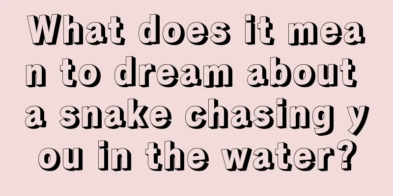 What does it mean to dream about a snake chasing you in the water?