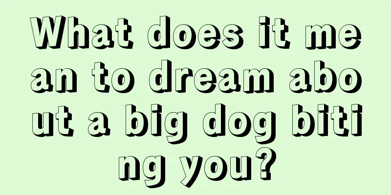 What does it mean to dream about a big dog biting you?