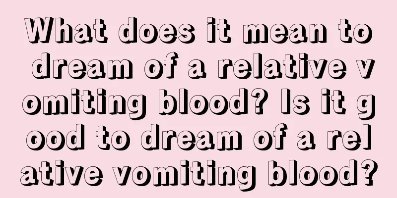 What does it mean to dream of a relative vomiting blood? Is it good to dream of a relative vomiting blood?