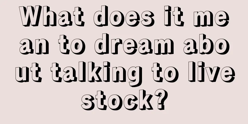 What does it mean to dream about talking to livestock?