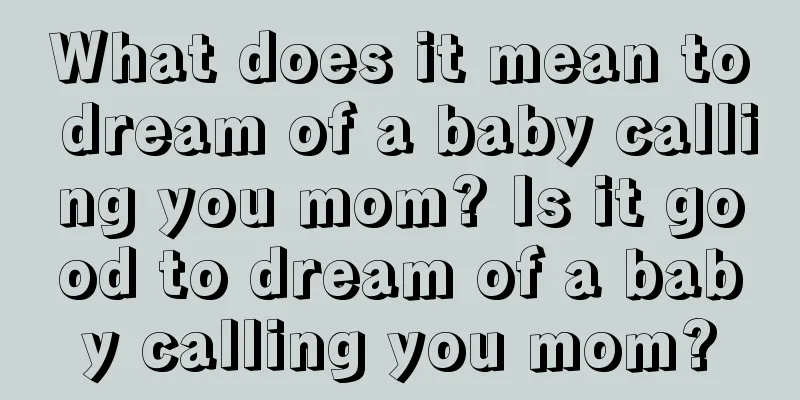 What does it mean to dream of a baby calling you mom? Is it good to dream of a baby calling you mom?