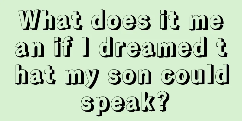 What does it mean if I dreamed that my son could speak?