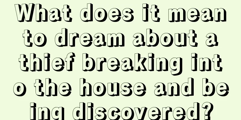 What does it mean to dream about a thief breaking into the house and being discovered?
